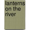 Lanterns on the River by Diane M. Hoffman
