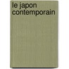 Le Japon Contemporain by douard Fraissinet