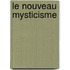 Le Nouveau Mysticisme