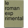 Le Roman Exp Rimental door Émile Zola