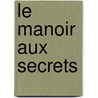 Le manoir aux secrets door Orlanne Gray