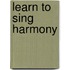 Learn to Sing Harmony