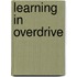 Learning in Overdrive