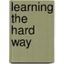 Learning the Hard Way