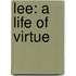 Lee: A Life Of Virtue