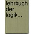 Lehrbuch Der Logik...