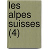 Les Alpes Suisses (4) by Eug ne Rambert