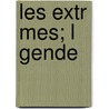 Les Extr Mes; L Gende by J.T. De Saint-Germain