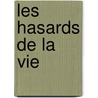 Les Hasards de La Vie by Alain Leboul