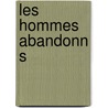 Les Hommes Abandonn S door Georges Dunhamel