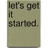 Let's Get it Started. by Daryl Easlea