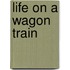 Life on a Wagon Train