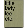 Little Lady Lee, etc. by Caroline Emily Cameron