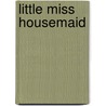 Little Miss Housemaid door Sabine Swoboda