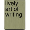 Lively Art Of Writing by Lucile Vaughan Payne