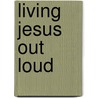 Living Jesus Out Loud door Lonnie Honeycutt