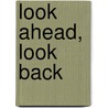 Look Ahead, Look Back by Annette Laing