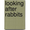 Looking After Rabbits door Fiona Pratchett