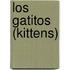 Los Gatitos (Kittens)