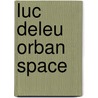 Luc Deleu Orban Space door Wouter Davidts