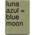 Luna Azul = Blue Moon