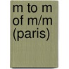 M to M of M/M (Paris) door Hans-Ulrich Obrist