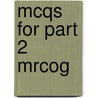 Mcqs For Part 2 Mrcog door Muhammad A. Akhtar