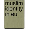 Muslim Identity In Eu by Nazila Isgandarova