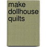 Make Dollhouse Quilts door Janet Wickell