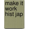 Make It Work Hist Jap by Andrew Haslam