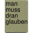 Man muss dran glauben