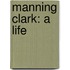 Manning Clark: A Life