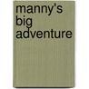 Manny's Big Adventure door J.E. Bright