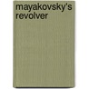 Mayakovsky's Revolver by Matthew Dickman