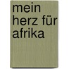 Mein Herz für Afrika by Princess Kasune Zulu