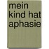 Mein Kind hat Aphasie