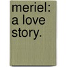 Meriel: a love story. by Amežlie Louise Rives
