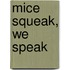 Mice Squeak, We Speak