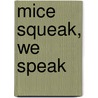 Mice Squeak, We Speak door Harcourt Brace