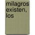 Milagros Existen, Los