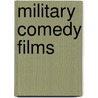 Military Comedy Films door Hal Erickson