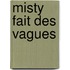Misty Fait Des Vagues