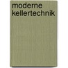 Moderne Kellertechnik by Oliver Schmidt