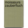 Moisasurs Zauberfluch by Ferdinand Raimund
