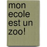 Mon Ecole Est Un Zoo! by Stu Smith