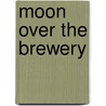Moon over the Brewery door Bruce Graham