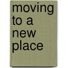 Moving to a New Place by Ron Schreiber