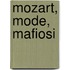 Mozart, Mode, Mafiosi