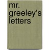 Mr. Greeley's Letters by Horace Greeley