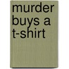 Murder Buys A T-Shirt by Christy Fifield